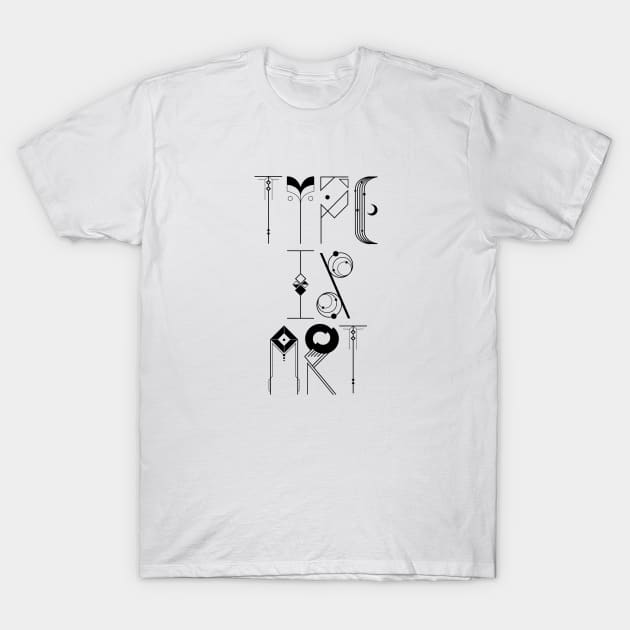 Type is Art (black) T-Shirt by OMGSTee